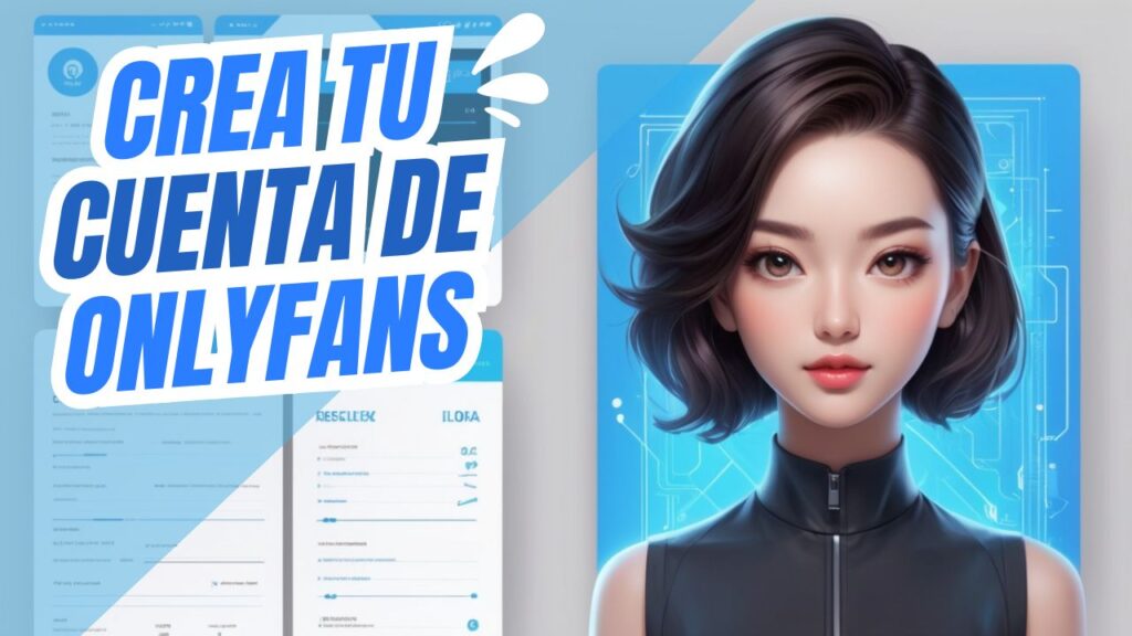 Guía Completa Cómo Crear tu Cuenta en OnlyFans Paso a Paso
