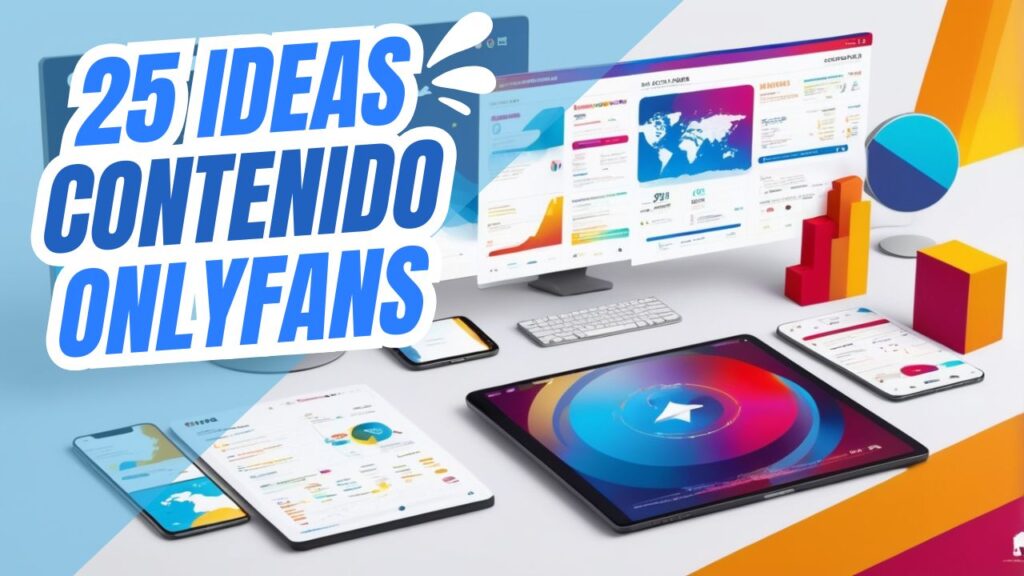 25 Ideas de Contenido para Crecer en OnlyFans Rápido
